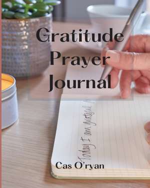 Gratitude Prayer Journal de Cas O'Ryan