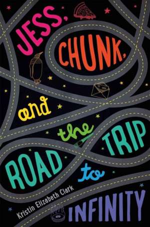 Jess, Chunk, and the Road Trip to Infinity de Kristin Elizabeth Clark