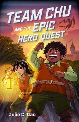 Team Chu and the Epic Hero Quest de Julie C Dao