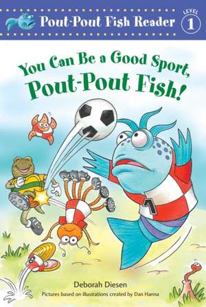 You Can Be a Good Sport, Pout-Pout Fish! de Deborah Diesen