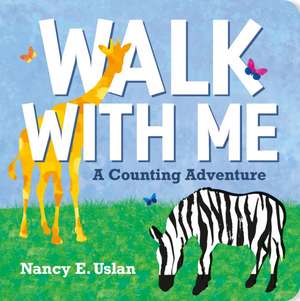 Walk with Me: A Counting Adventure de Nancy Uslan