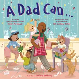 Dad Can . . . de Pat Zietlow Miller