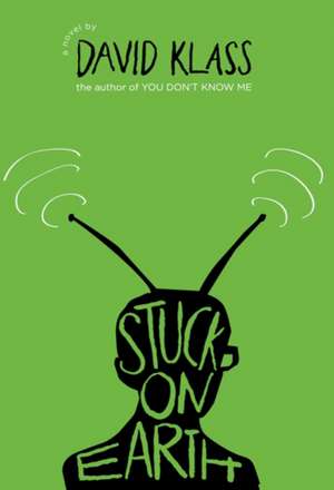 Stuck on Earth de David Klass