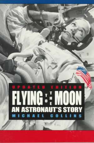 Flying to the Moon: An Astronaut's Story de Michael Collins