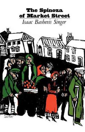 Spinoza of Market Street and Other Stories de Isaac Bashevis Singer