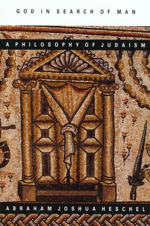 God in Search of Man: A Philosophy of Judaism de Abraham Joseph Heschel