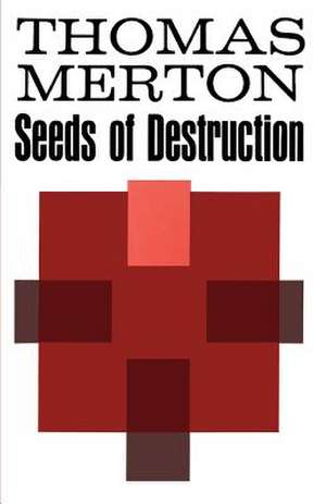 Seeds of Destruction de Thomas Merton