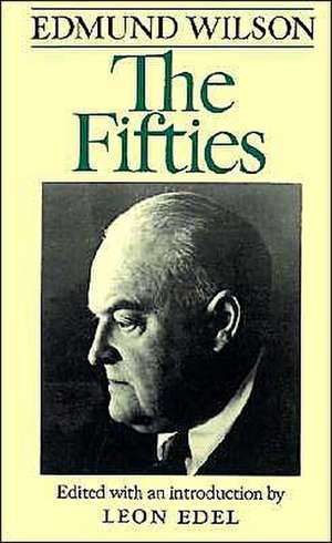 The Fifties: From Notebooks and Diaries of the Period de Edmund Wilson