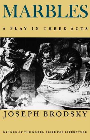 Marbles: A Play in Three Acts de Joseph Brodsky