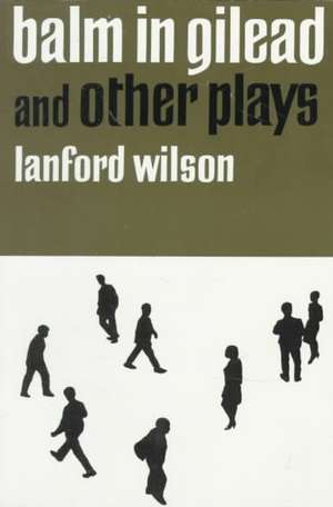 Balm in Gilead and Other Plays de Lanford Wilson