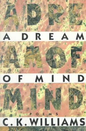 A Dream of Mind de C. K. Williams