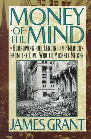 Money of the Mind: How the 1980s Got That Way de James L. Grant