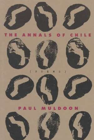 The Annals of Chile de Paul Muldoon