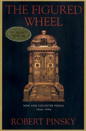 The Figured Wheel: New and Collected Poems, 1966-1996 de Robert Pinsky