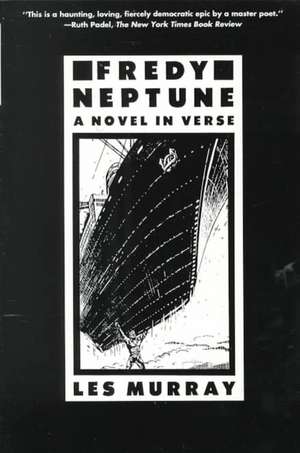 Fredy Neptune: A Novel in Verse de Les A. Murray