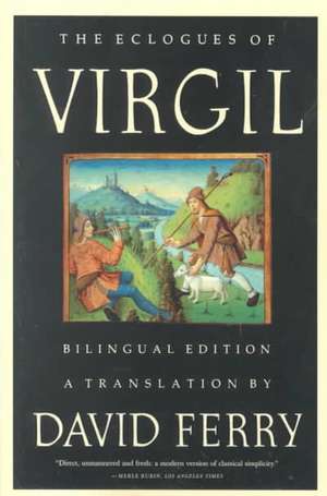 The Eclogues of Virgil: A Bilingual Edition de Virgil.