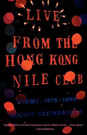 Live from the Hong Kong Nile Club: 1975-1990 de August Kleinzahler