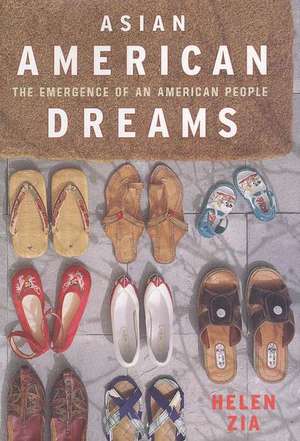 Asian American Dreams: The Emergence of an American People de Helen Zia