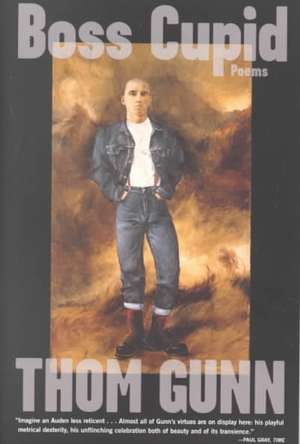 Boss Cupid: Poems de Thom Gunn