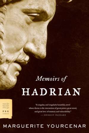 Memoirs of Hadrian de Marguerite Yourcenar