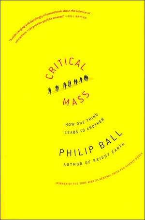 Critical Mass: How One Thing Leads to Another de Philip Ball