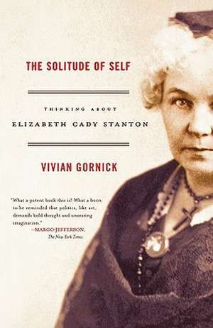 The Solitude of Self: Thinking about Elizabeth Cady Stanton de Vivian Gornick