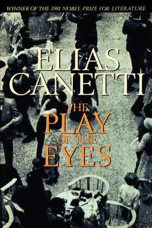 The Play of the Eyes de Elias Canetti