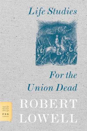 Life Studies and for the Union Dead de Robert Lowell