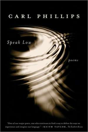 Speak Low de Carl Phillips