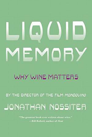 Liquid Memory: Why Wine Matters de Jonathan Nossiter