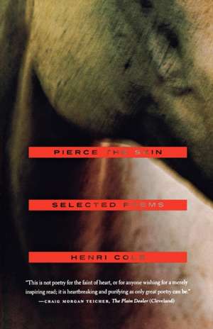 Pierce the Skin: Selected Poems, 1982-2007 de Henri Cole