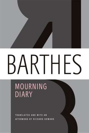 Mourning Diary: October 26, 1977 - September 15, 1979 de Roland Barthes