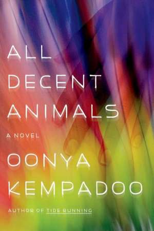 All Decent Animals de Oonya Kempadoo