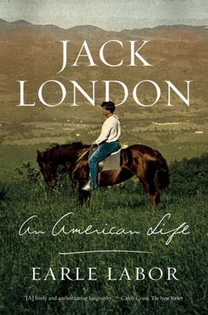 Jack London: An American Life de Earle Labor