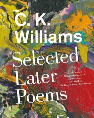 Selected Later Poems de C. K. Williams