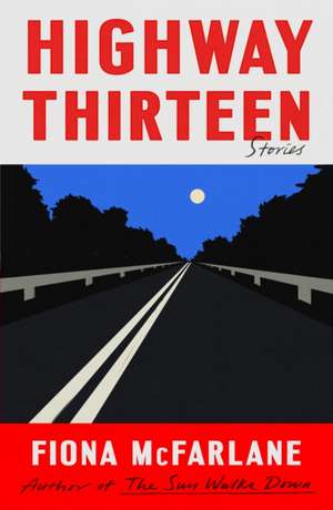 Highway Thirteen de Fiona McFarlane