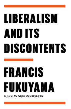 Liberalism and Its Discontents de Francis Fukuyama