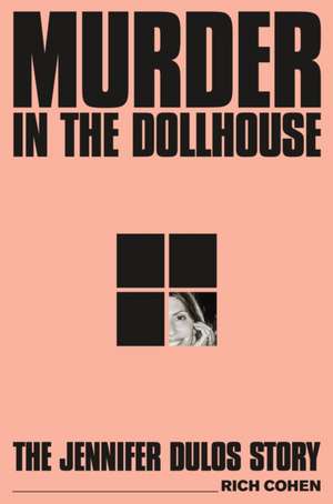 Murder in the Dollhouse de Rich Cohen