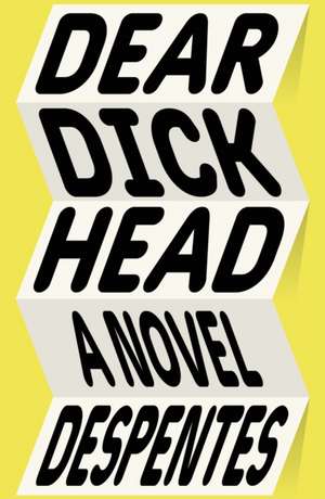 Dear Dickhead de Virginie Despentes