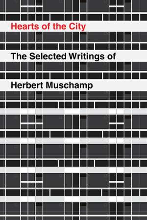 Hearts of the City: The Selected Writings of Herbert Muschamp de Herbert Muschamp