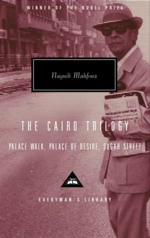 The Cairo Trilogy: Palace Walk, Palace of Desire, Sugar Street de Naguib Mahfouz