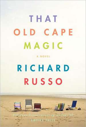 That Old Cape Magic de Richard Russo