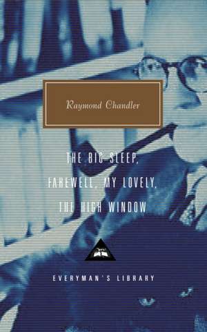 The Big Sleep; Farewell, My Lovely; The High Window de Raymond Chandler