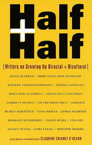 Half and Half: Writers on Growing Up Biracial and Bicultural de Claudine C. O'Hearn