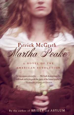 Martha Peake: A Novel of the Revolution de Patrick McGrath