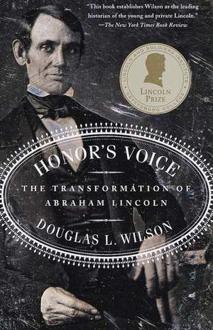 Honor's Voice: The Transformation of Abraham Lincoln de Douglas L. Wilson