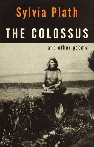 The Colossus: And Other Poems de Sylvia Plath