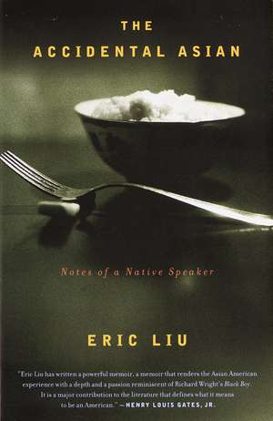 The Accidental Asian: Notes of a Native Speaker de Eric Liu