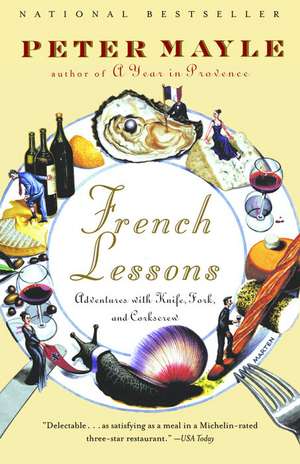 French Lessons: Adventures with Knife, Fork, and Corkscrew de Peter Mayle