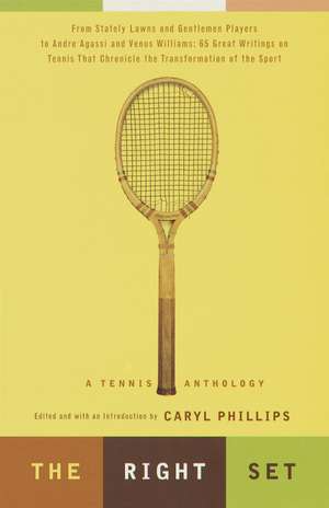 The Right Set: A Tennis Anthology de Caryl Phillips